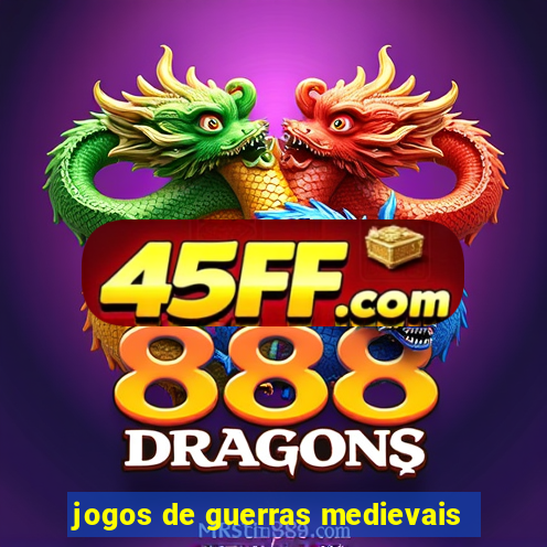 jogos de guerras medievais